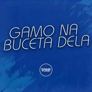 Gamo na Buceta Dela (Explicit)