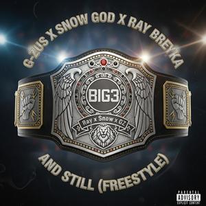 And Still (Freestyle) (feat. G-Zus & Snow God) (Explicit)