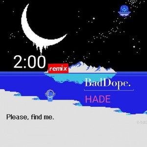 HADE-2：00 (BadDope-摆渡 / HADE remix)