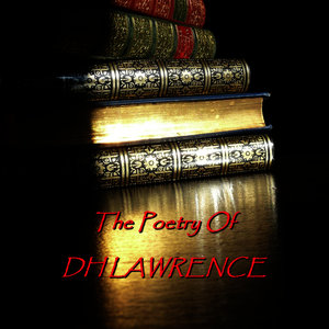 DH Lawrence - Poetry Of