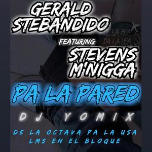 PA LA PARED (feat. STEVENS M NIGGA) [Explicit]