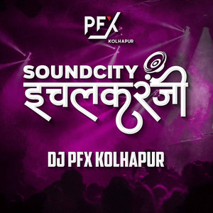 Ichalkaranji SoundCity (The Song By DJ PFX)