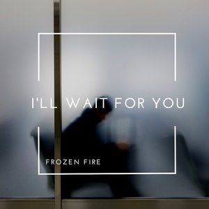 I'll Wait for You