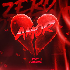 ZERO PORCENTO AMOR (Explicit)