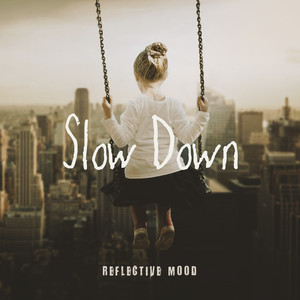 Slow Down: Reflective Mood