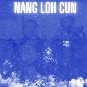 Nang loh cun (feat. Blue 4)