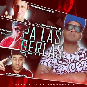 Pa Las Gerlas (feat. Kingcollarte, Chocko maldy & Mayweedman)