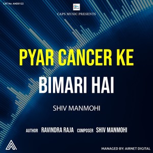 Pyar Cancer Ki Bimari Hai