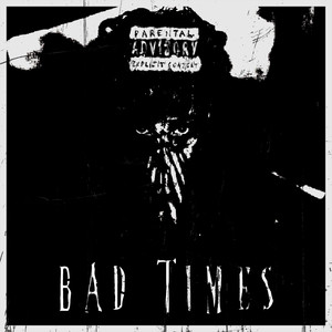 Bad Times (Explicit)