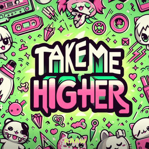 TAKE ME HIGHER