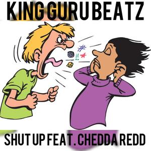 Shut Up (feat. Chedda Redd)