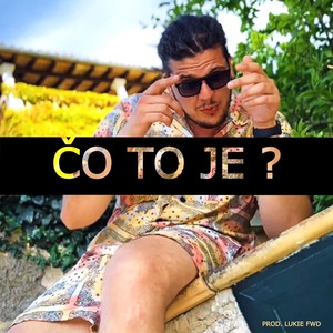 Čo To Je ? (Explicit)