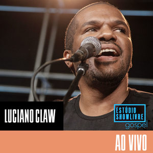 Luciano Claw no Estúdio Showlivre Gospel (Ao Vivo)