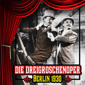 Die Dreigroschenoper (The Threepenny Opera)