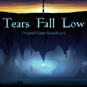 Tears Fall Low (Original Game Soundtrack)