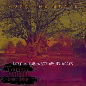 Lost In The Ways Of My Roots (Explicit)