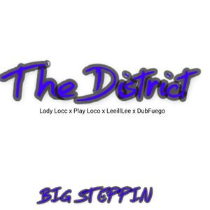 (The District) Big Steppin (feat. Play Loco, Lee ill lee & Dub Fuego) [Explicit]