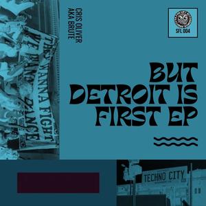 But Detroit Is First (Explicit)