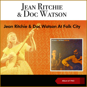 Jean Ritchie And Doc Watson At Folk City (Album of 1963)