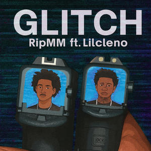 Glitch (feat. Lil Cleno) (Explicit)