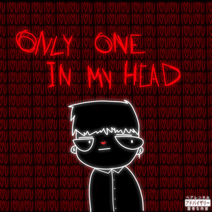 Only One in My Head (Explicit)