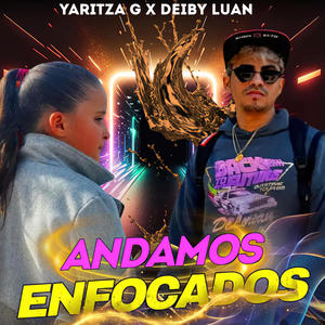 ANDAMOS ENFOCADOS (feat. DEIBY LUAN) [REMIX] [Explicit]