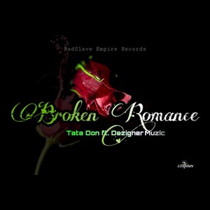 Broken Romance (feat. Dezigner Muzic) [Explicit]