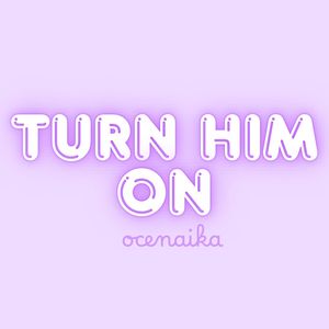 Turn Him On (Explicit)