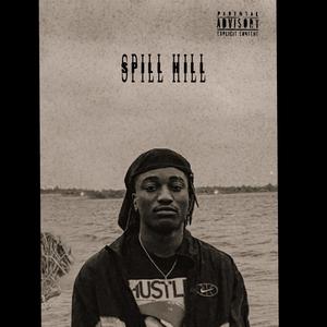 Spill Hill (Explicit)