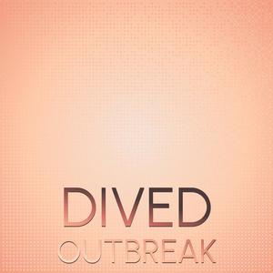 Dived Outbreak