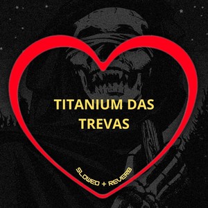 Titanium das Trevas (Slowed + Reverb) [Explicit]