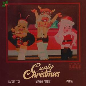 CUNTY CHRISTMAS (feat. faerie test & faebae) [Explicit]