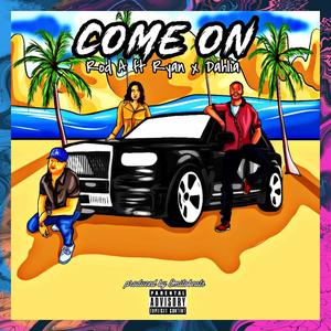 Come On (feat. Ryan Redding & Dahlia) [Explicit]