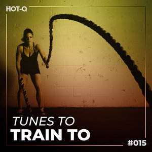 Tunes To Train To 015 (Explicit)