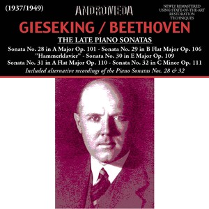 Beethoven, L. Van: Piano Sonatas Nos. 28-32 (The Late Sonatas) [Gieseking] [1937-1949]