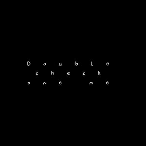 Double check on me (Explicit)