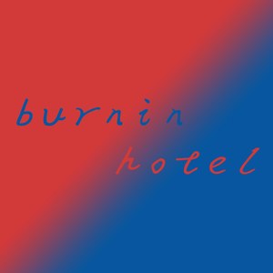 BURNING HOTEL