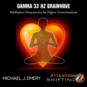 Gamma 33 Hz Brainwave Meditation Frequencies for Higher Consciousness