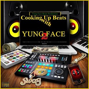 Cooking up Beats with Yung Face 2 (Deluxe) (Explicit)