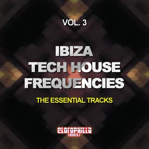 Ibiza Tech House Frequencies, Vol. 3 (The Essential Tracks)