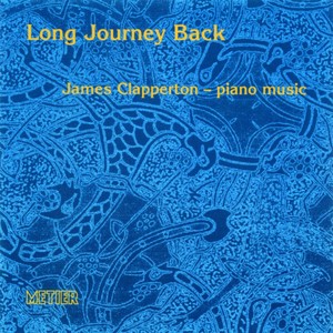 Clapperton, J.: Piano Music (Long Journey Back) [Clapperton]