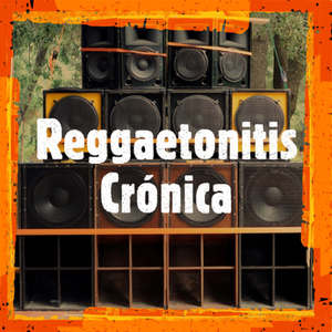 Reggaetonitis Crónica (Explicit)