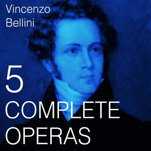 Bellini: 5 Complete Operas