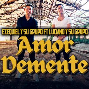 Amor demente (feat. Ezequiel ysu grupo)