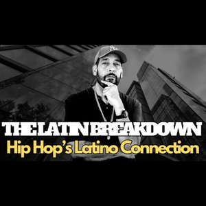 The Latin Breakdown: Hip Hop’s Latino Connection