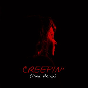 Creepin' (Hindi Female Version, Remix)