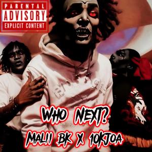 Who Next? (feat. Malii BK) [Explicit]