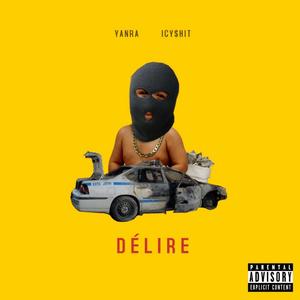 Délire (feat. Icy $hit) [Explicit]