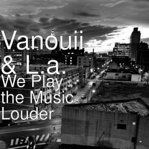 We Play the Music Louder