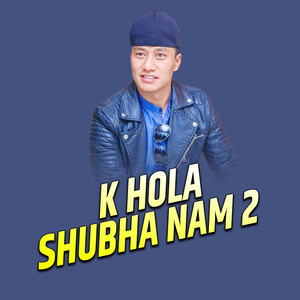 K Hola Shubha nam 2